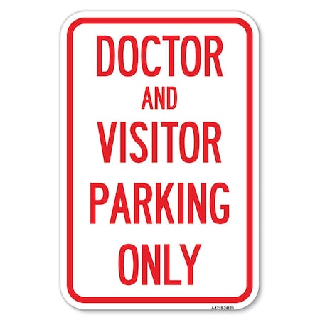 Signmission Doctor and Visitor Parking Only Sign Heavy-Gauge Aluminum Sign, 12" x 18", A-1218-24139 A-1218-24139